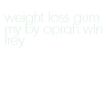 weight loss gummy by oprah winfrey