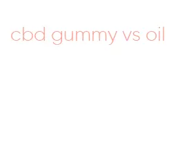cbd gummy vs oil