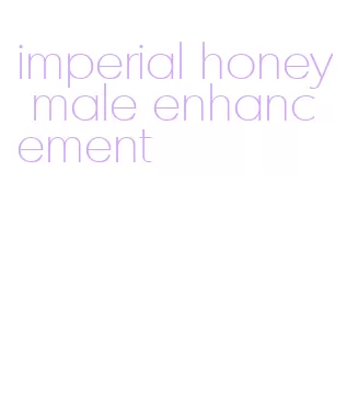 imperial honey male enhancement