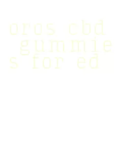 oros cbd gummies for ed