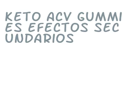keto acv gummies efectos secundarios