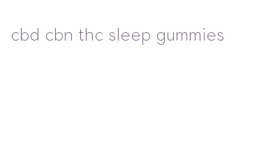 cbd cbn thc sleep gummies