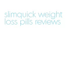 slimquick weight loss pills reviews