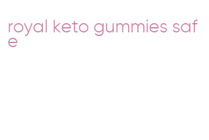 royal keto gummies safe