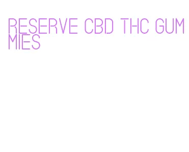 reserve cbd thc gummies
