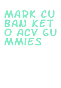 mark cuban keto acv gummies