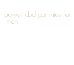 power cbd gummies for men