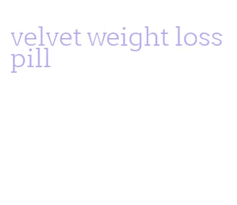 velvet weight loss pill