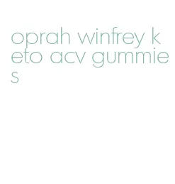 oprah winfrey keto acv gummies