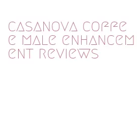 casanova coffee male enhancement reviews