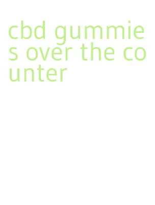 cbd gummies over the counter