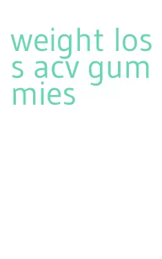 weight loss acv gummies