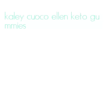 kaley cuoco ellen keto gummies