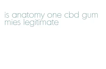 is anatomy one cbd gummies legitimate