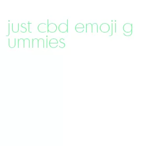 just cbd emoji gummies
