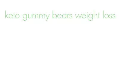 keto gummy bears weight loss