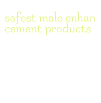 safest male enhancement products