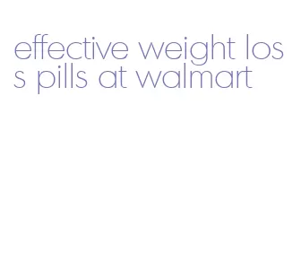 effective weight loss pills at walmart