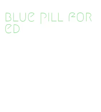 blue pill for ed