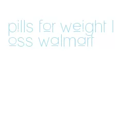 pills for weight loss walmart