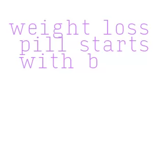 weight loss pill starts with b