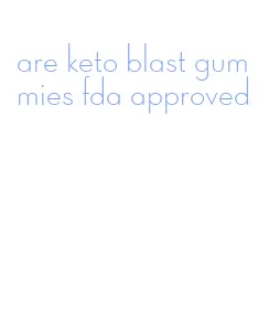 are keto blast gummies fda approved