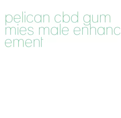 pelican cbd gummies male enhancement