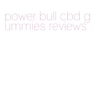 power bull cbd gummies reviews