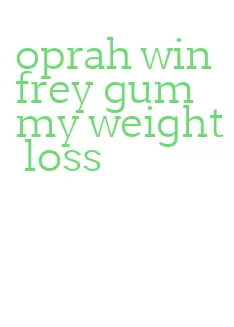 oprah winfrey gummy weight loss
