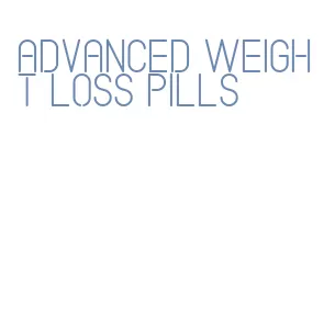 advanced weight loss pills