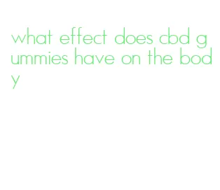 what effect does cbd gummies have on the body