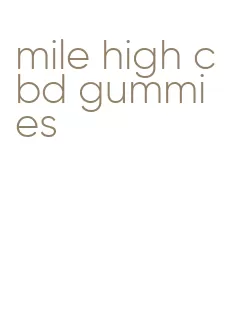mile high cbd gummies