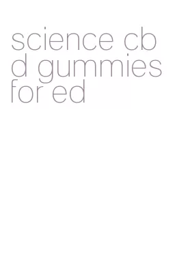 science cbd gummies for ed