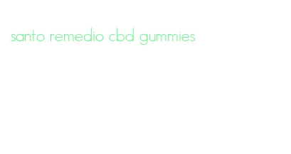 santo remedio cbd gummies
