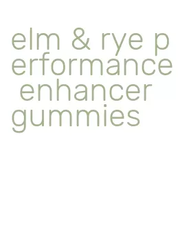elm & rye performance enhancer gummies