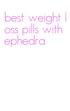 best weight loss pills with ephedra
