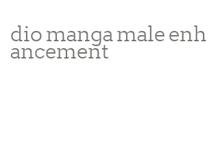 dio manga male enhancement