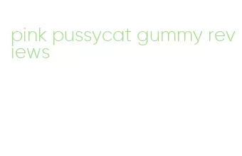 pink pussycat gummy reviews