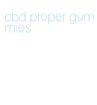 cbd proper gummies