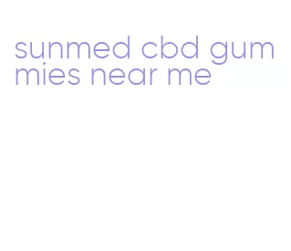 sunmed cbd gummies near me
