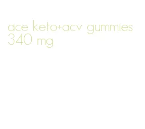 ace keto+acv gummies 340 mg