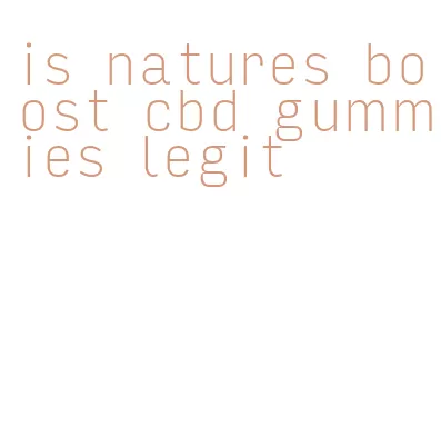 is natures boost cbd gummies legit