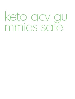 keto acv gummies safe