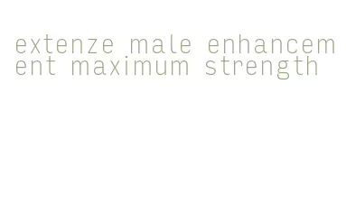 extenze male enhancement maximum strength