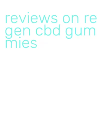 reviews on regen cbd gummies