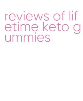 reviews of lifetime keto gummies