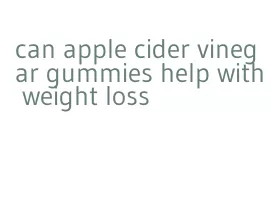 can apple cider vinegar gummies help with weight loss
