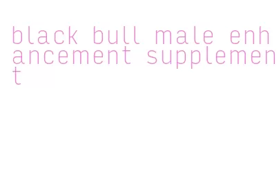 black bull male enhancement supplement
