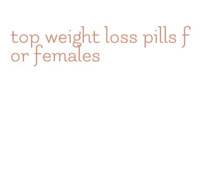 top weight loss pills for females