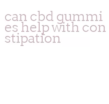 can cbd gummies help with constipation
